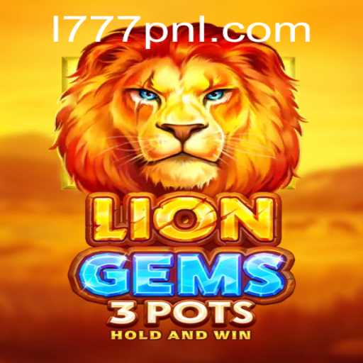 Exploring the Excitement of LionGems3pots and the Thrill of 777PNL